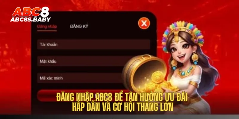 Đăng nhập ABC8 để tận hưởng ưu đãi hấp dẫn và cơ hội thắng lớn