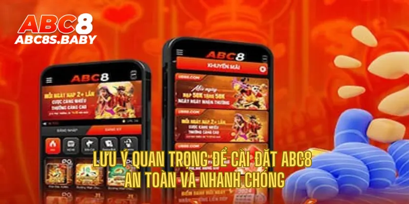 Lưu ý quan trọng để cài đặt ABC8 an toàn và nhanh chóng