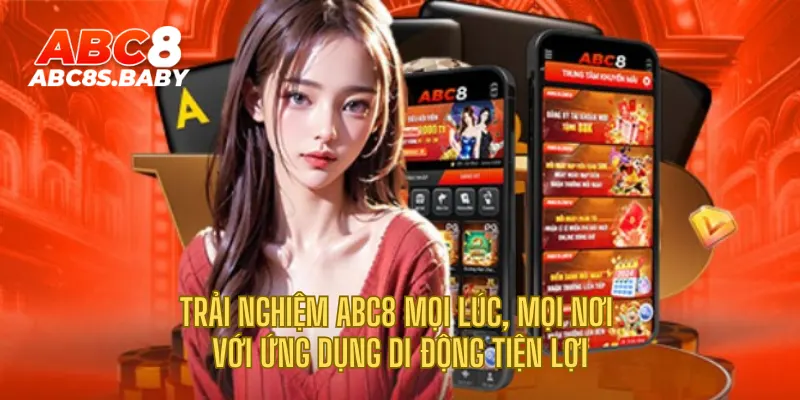 Trải nghiệm ABC8 mọi lúc, mọi nơi với ứng dụng di động tiện lợi