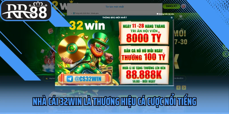 Nhà cái 32WIN là thương hiệu cá cược nổi tiếng