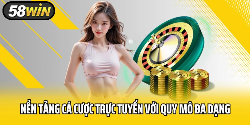 Nền tảng cá cược trực tuyến với quy mô đa dạng
